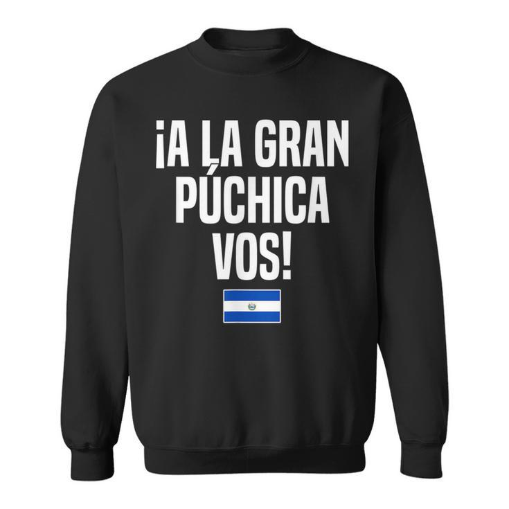 A La Gran Púchica Vos Salvadoran Slang El Salvador Flag Sweatshirt