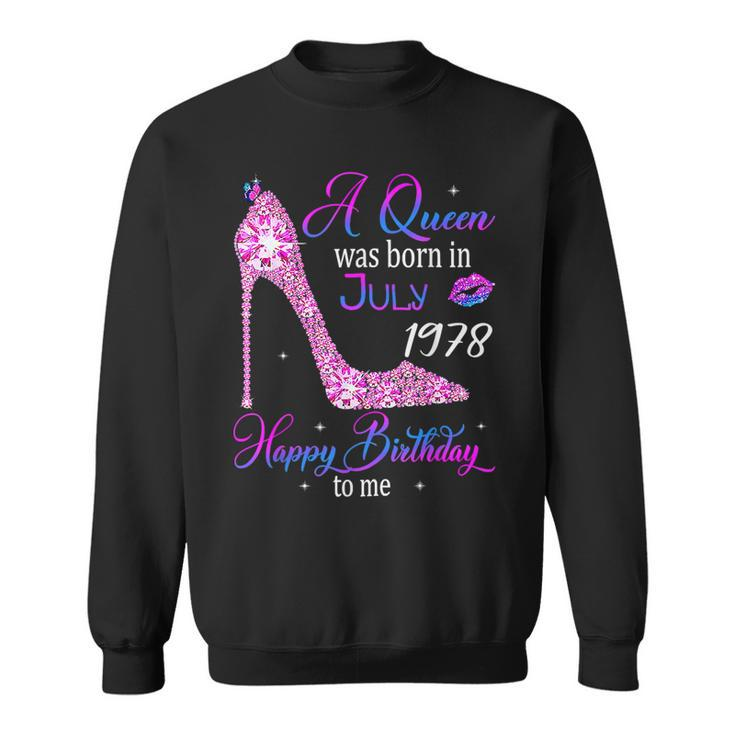 A Queen Was Born In July 1978 Happy 45Th Birthday To Me  Sweatshirt