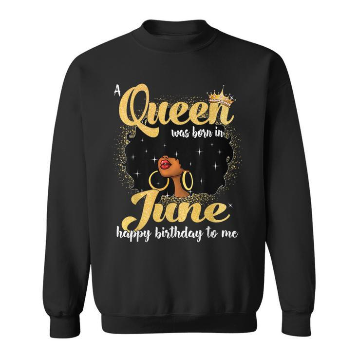 A Queen Was Born In June Black Girl Birthday Afro Woman  Sweatshirt