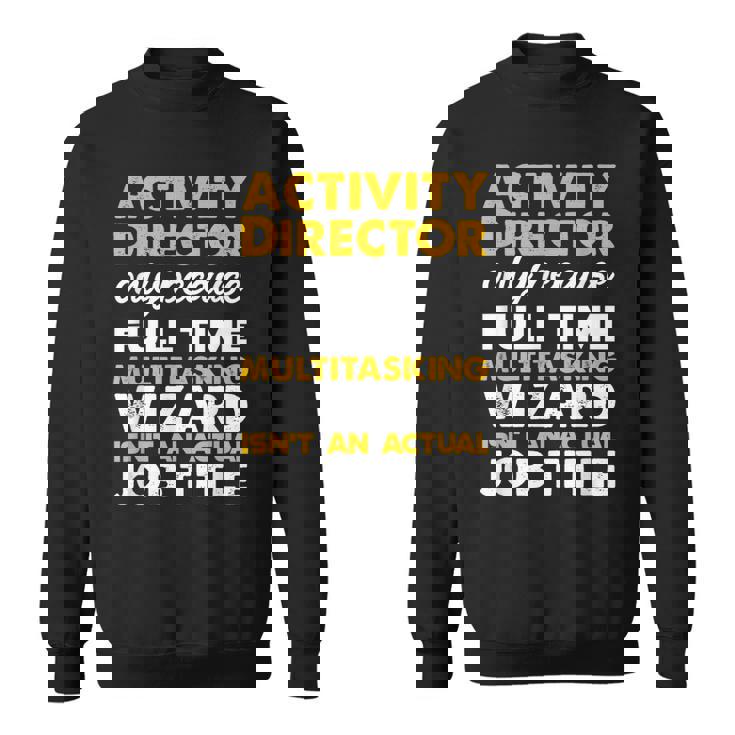 Activity Director Isnt An Actual Job Title Sweatshirt