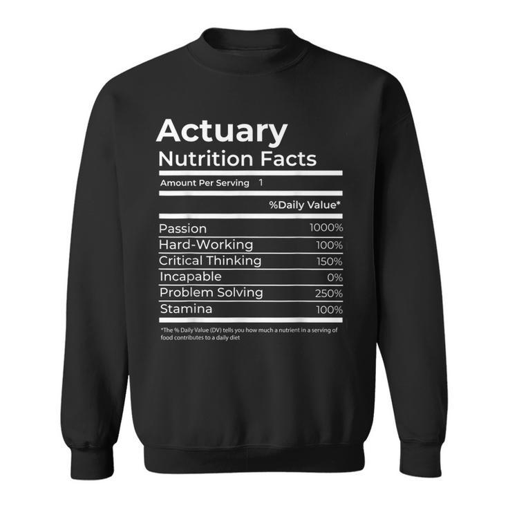 Actuary Nutrition Facts Funny Gift Job Actuarial Science  Sweatshirt