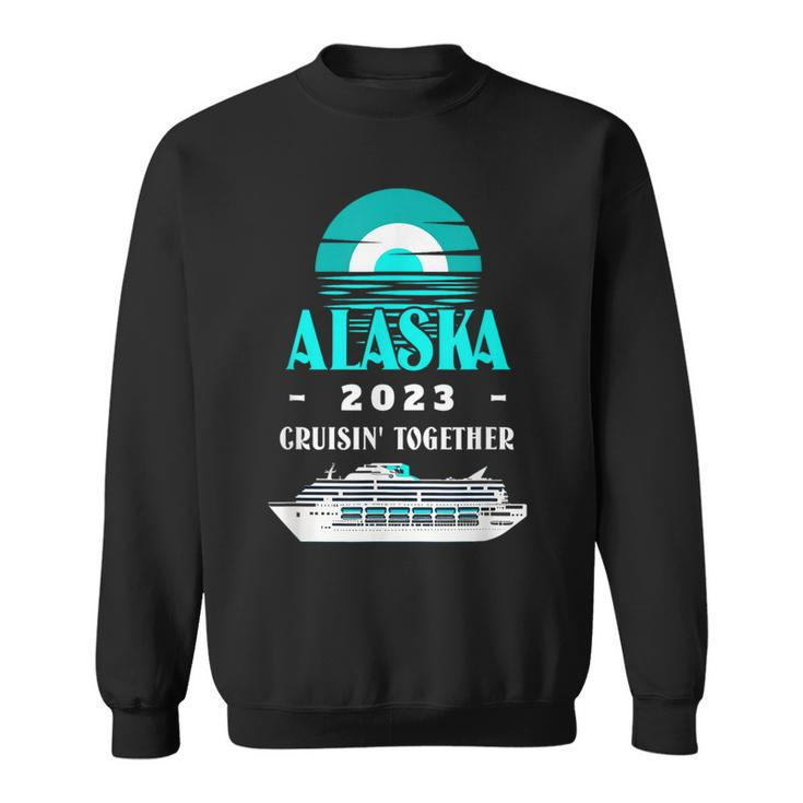 Alaska  Vacation Cruisin Together Alaska Cruise 2023  Sweatshirt