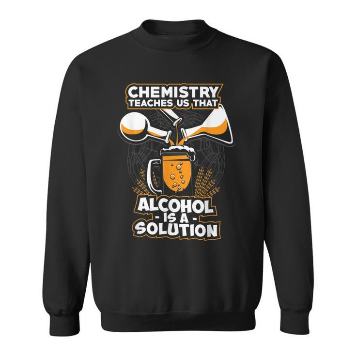 Alcohol Is A Solution Chemistry  Funny Chemistry  Sweatshirt