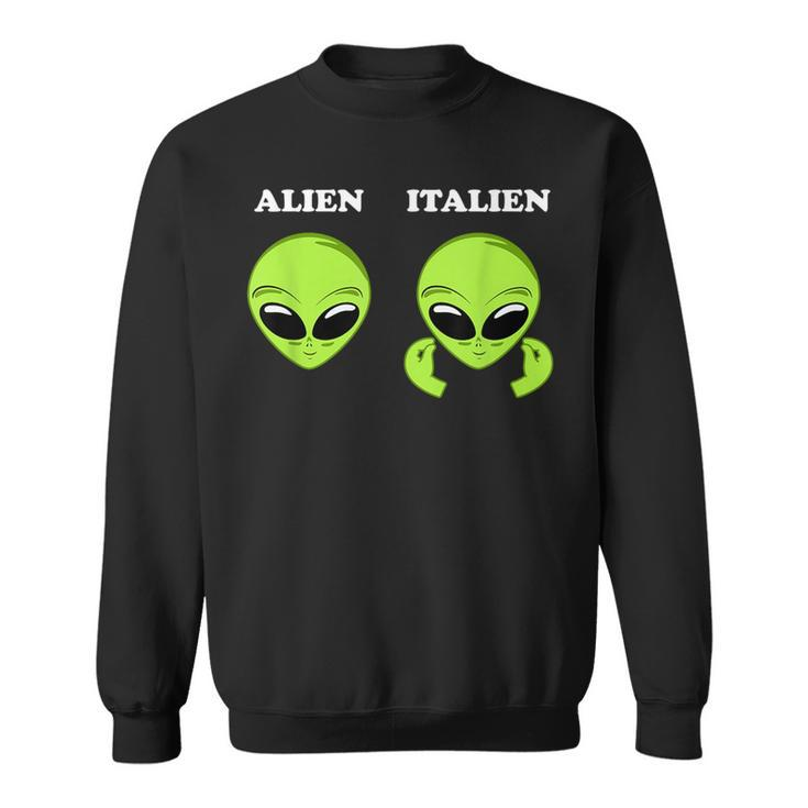 Alien Vs Italy Meme I Alien Or Italians Fun  Sweatshirt
