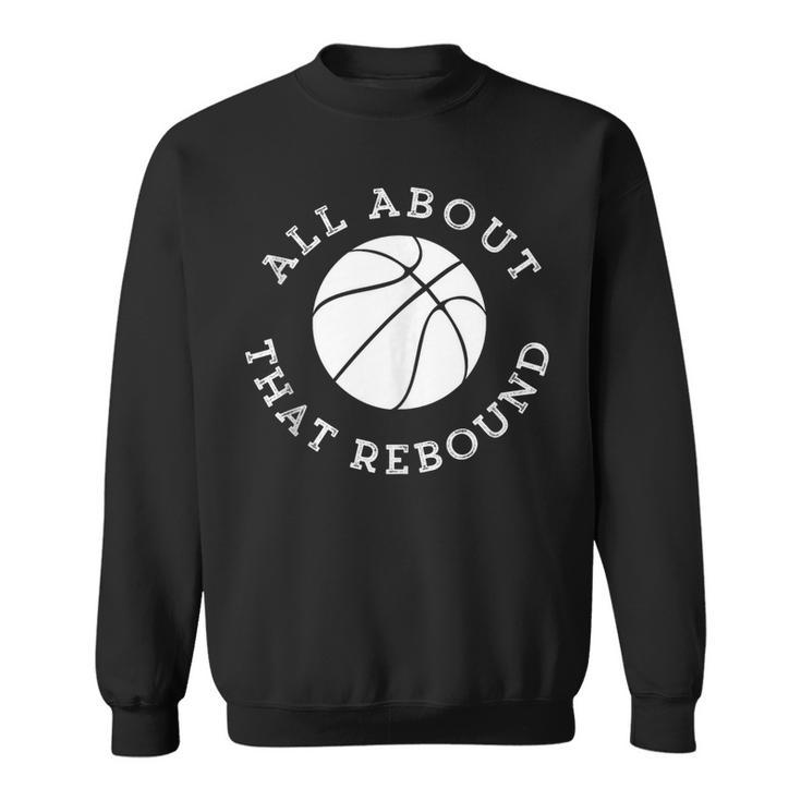 All About That Rebound Motivational Basketball Team Player  Sweatshirt