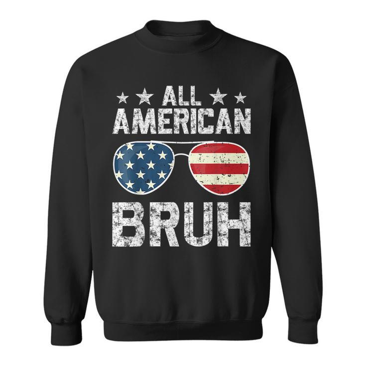 All American Bruh 4Th Of July Boys Patriotic Boys Ns Men Patriotic Funny Gifts Sweatshirt
