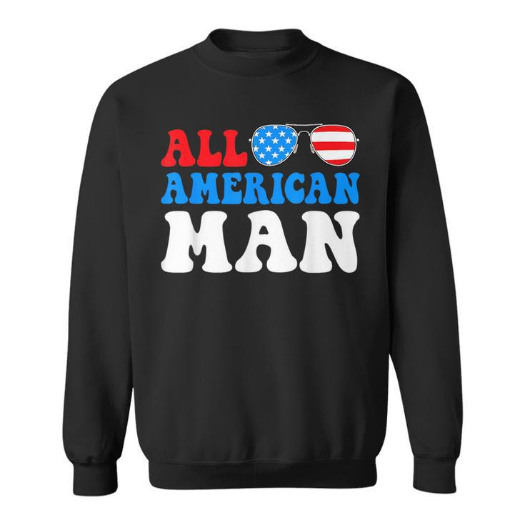 All American Man American Flag 4Th Of July Patriotic  Sweatshirt
