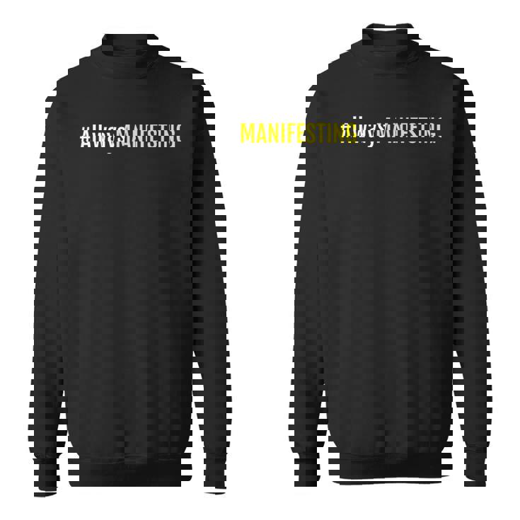 Allwaysmanifesting Sweatshirt