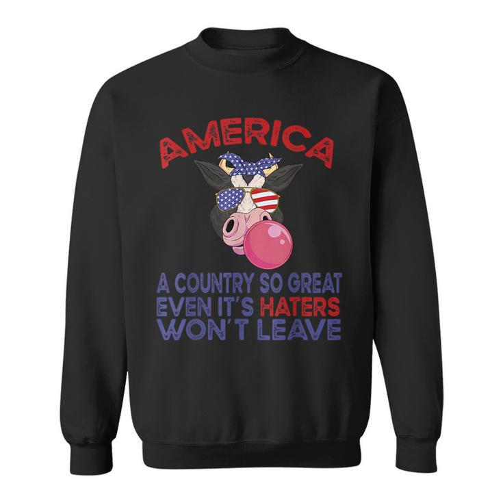 America A Country So Great Even Its Haters Wont Leave Farm  Farm Funny Gifts Sweatshirt