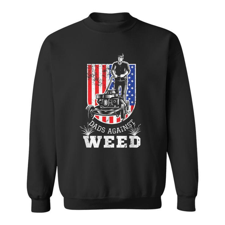 American Flag Dads Against Weed Funny Lawn Mowing Fathers  Sweatshirt