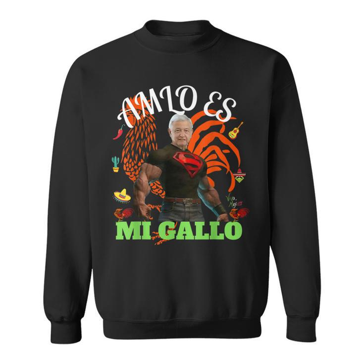 Amlo Es Mi Gallo Amlo El Mejor Presidente De Mexico  Sweatshirt