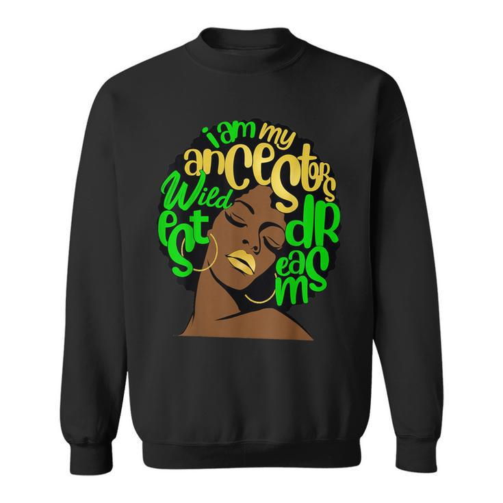 Ancestors Wildest Dreams Afro Green Melanin Black Queen Sweatshirt