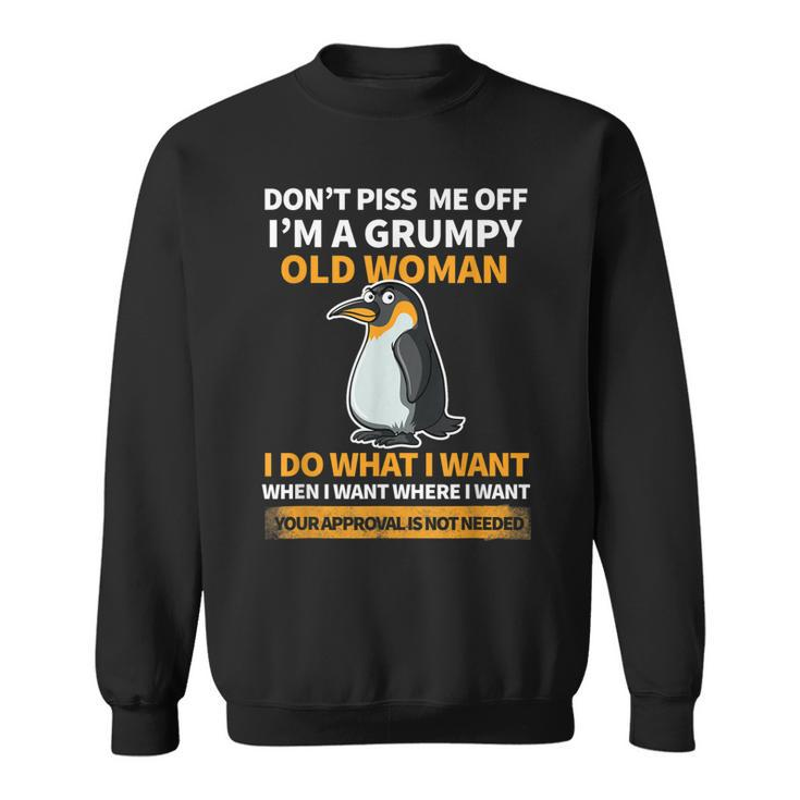 Angry Penguin Im A Grumpy Old Woman I Do What I Want  Sweatshirt