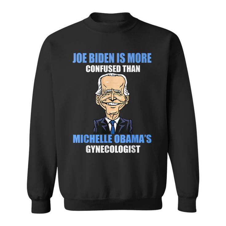 Anti Joe Biden Is More Confused Than Obama's Gynecologist Sweatshirt