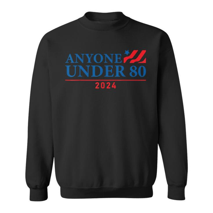 Anyone Under 80 2024 Sweatshirt