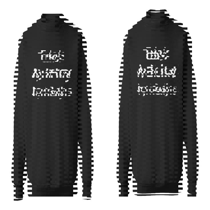 April Fools Birthday Today's My Birthday Sweatshirt