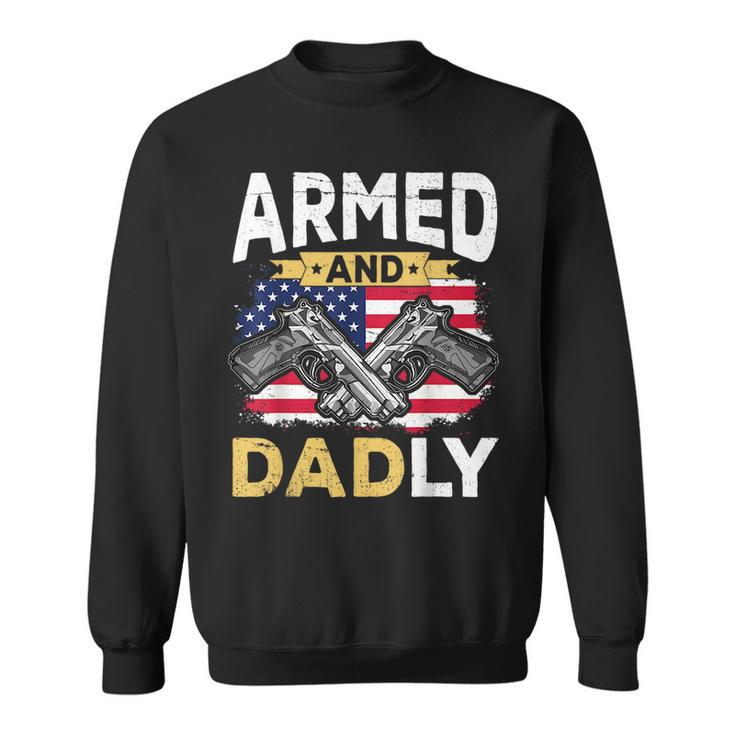 Armed And Dadly Funny Deadly Father Usa Flag Fathers Day Sweatshirt