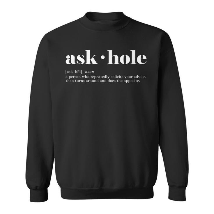 Ask-Hole It's A Noun Annoy Call Out That Friend Sweatshirt