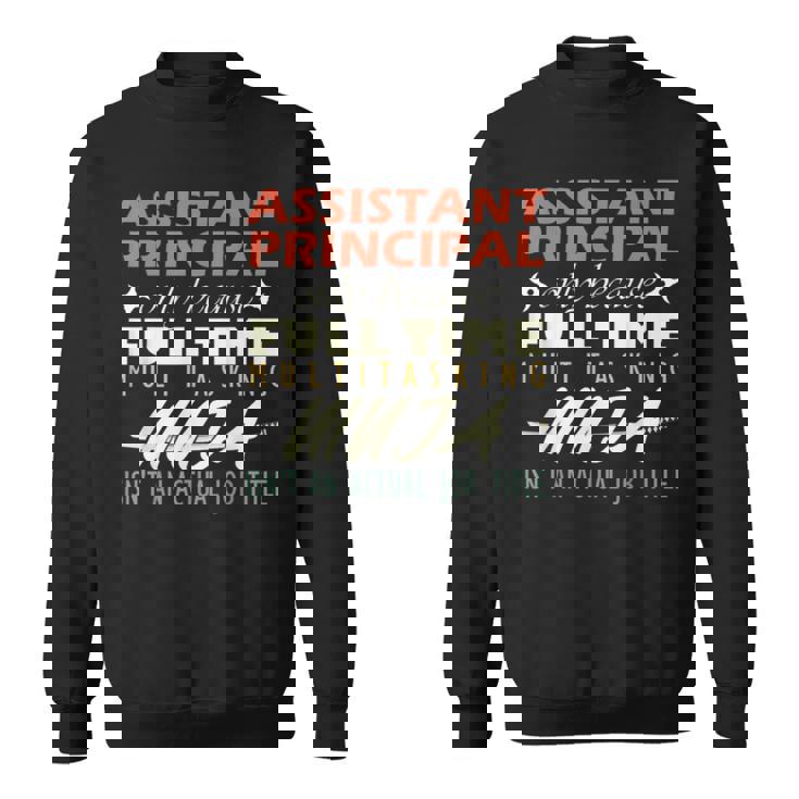 Assistant Principal Isnt An Actual Job Title Sweatshirt Assistant Principal Isnt An Actual Job Title Sweatshirt
