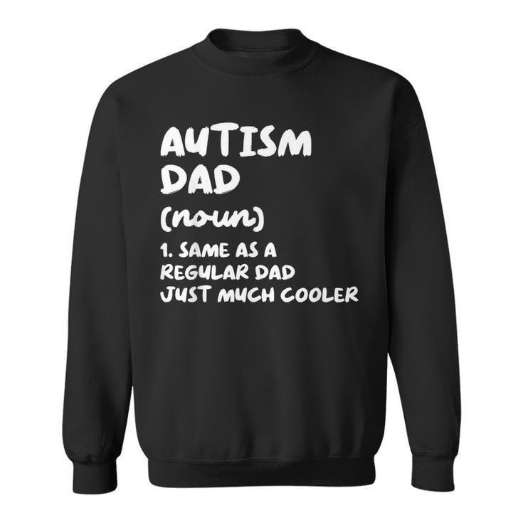 Autism Dad Definition  Sweatshirt