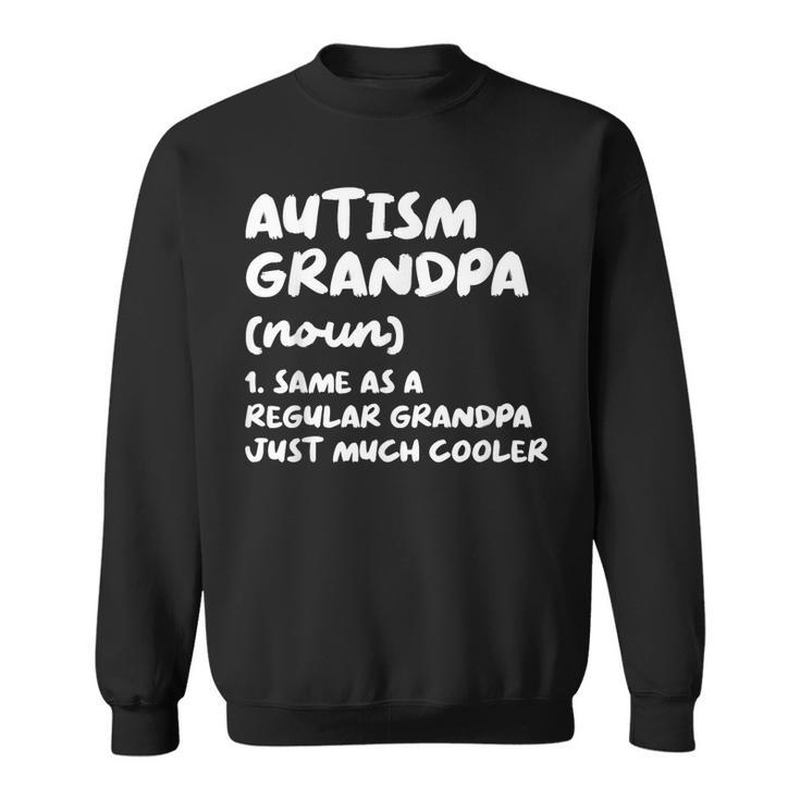 Autism Grandpa Definition  Sweatshirt