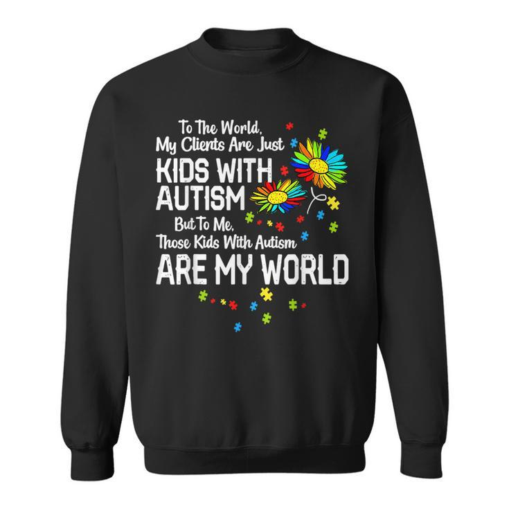 With Autism Are My World Bcba Rbt Aba Therapist Sweatshirt