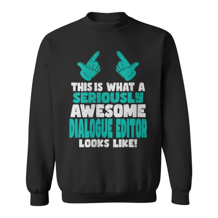 This Is What An Awesome Dialogue Editor Looks Like Sweatshirt
