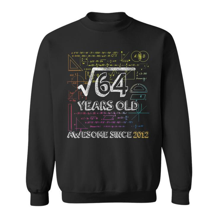 Awesome Since 2012Square Root Of 648Th Birthday Sweatshirt