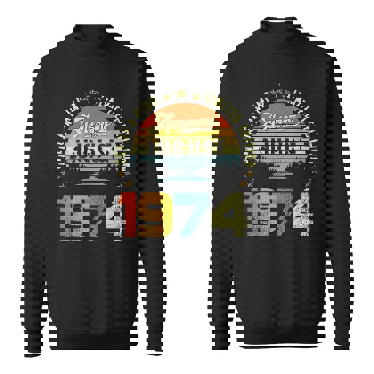 Awesome Since August 1974 One Of A Kind Limited Edition Sweatshirt
