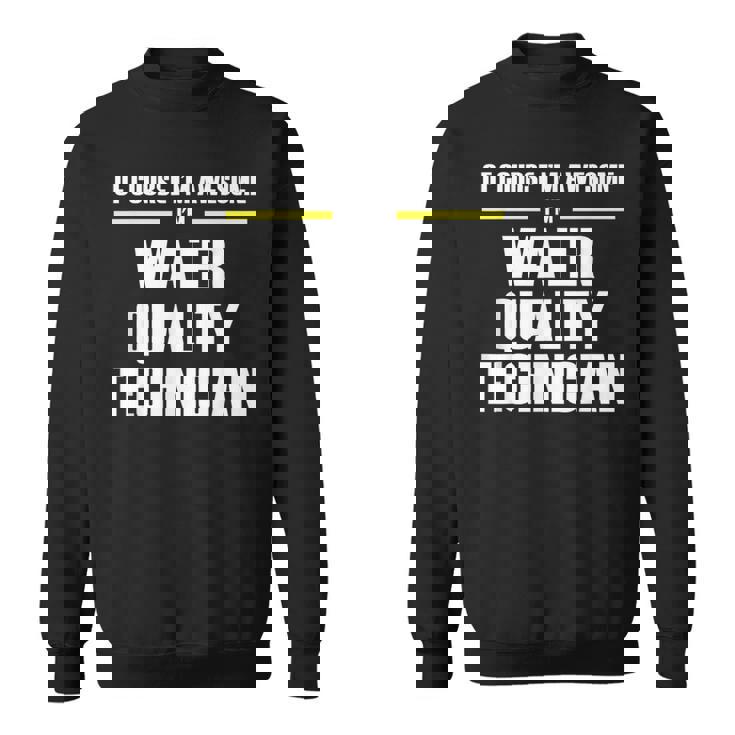 Awesome Water Quality Technician Sweatshirt