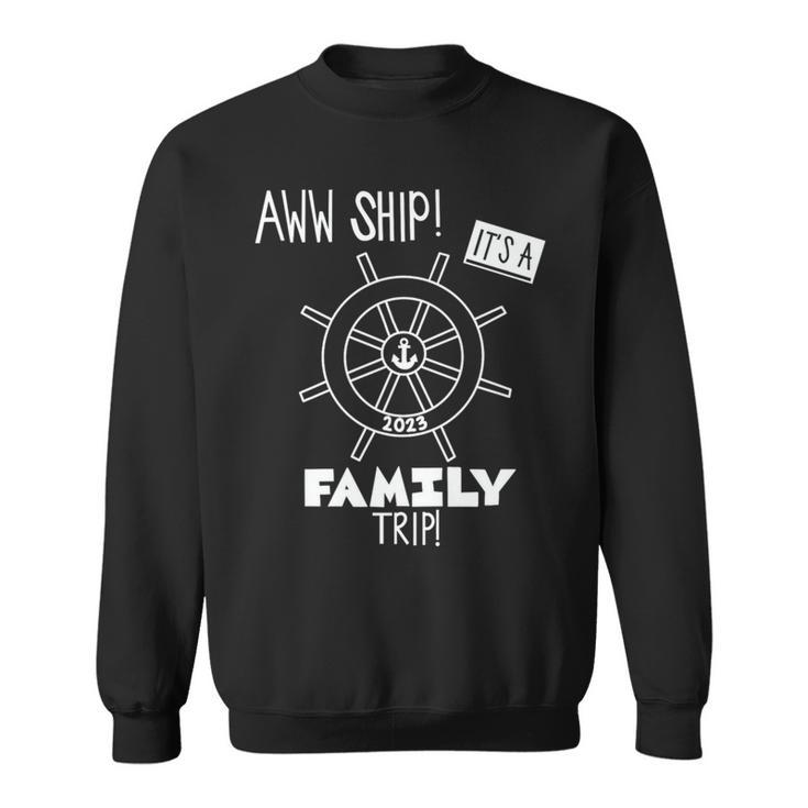 Aww Ship It’S A Family Trip   Sweatshirt