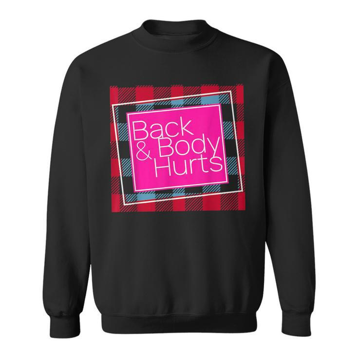Back And Body Hurts Cute Funny Gift Sweatshirt