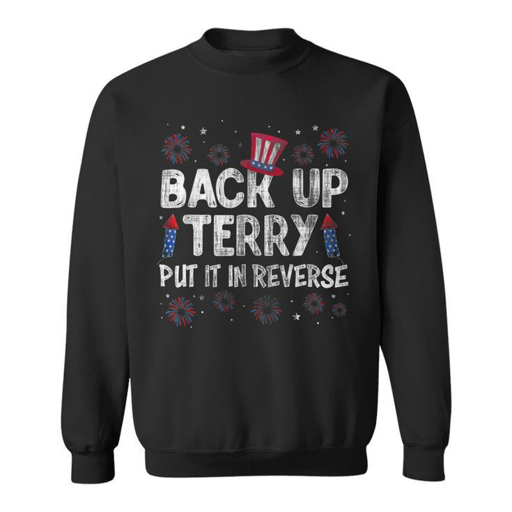 Back It Up Terry Put It In Reverse Fireworks 4Th Of July 1 Sweatshirt