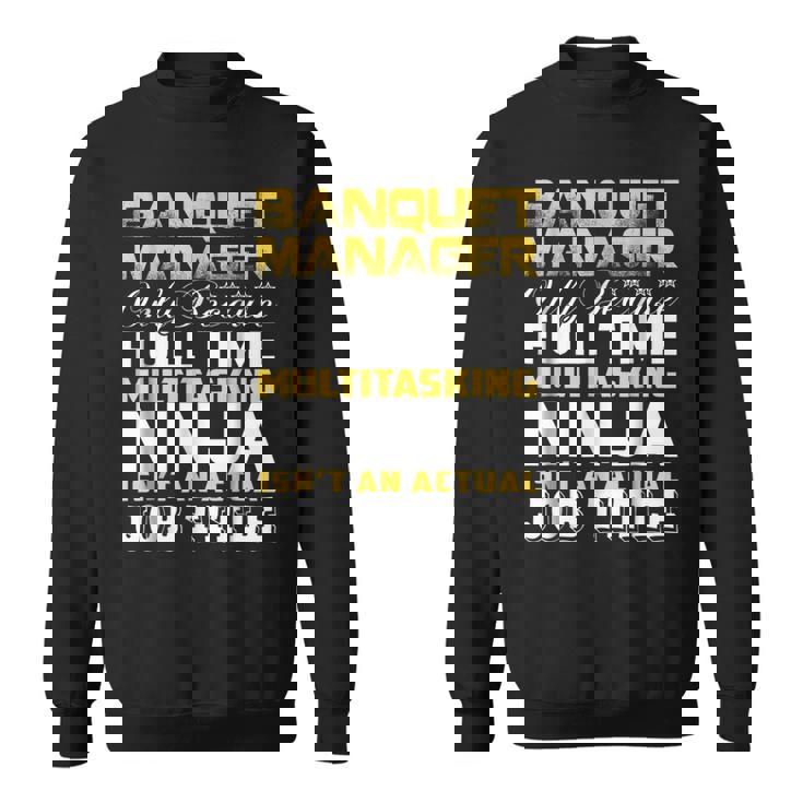 Banquet Manager Ninja Isnt An Actual Job Title  Sweatshirt