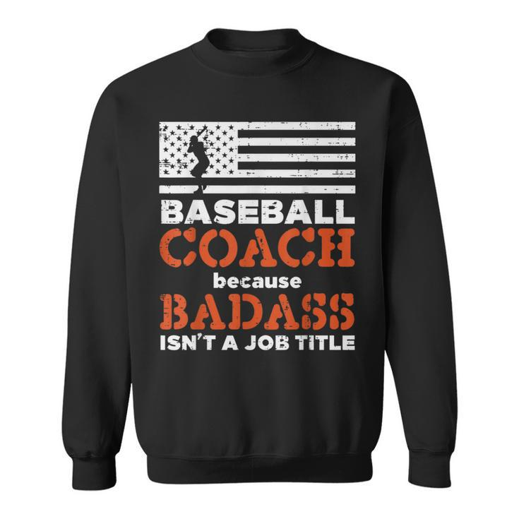 Baseball Coach Badass Job Title Us Flag Funny Patriotic Men Patriotic Funny Gifts Sweatshirt