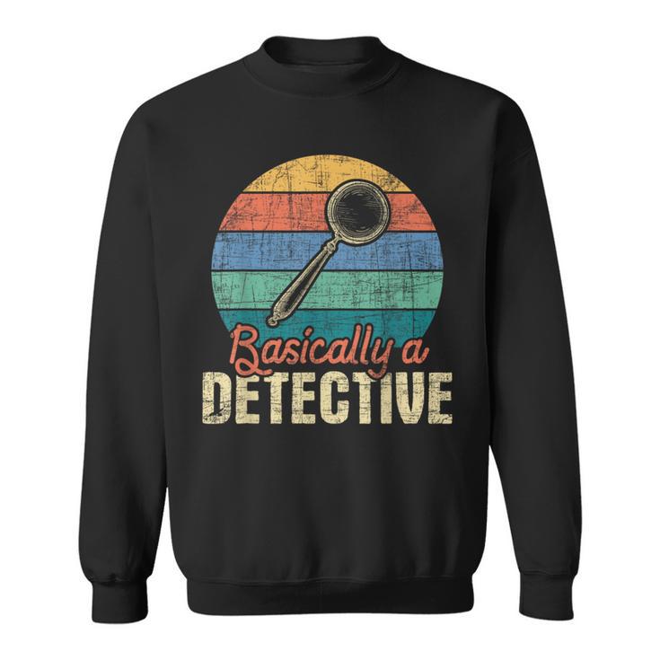 Basically A Detective - Retro Investigator Inspector Spying  Sweatshirt