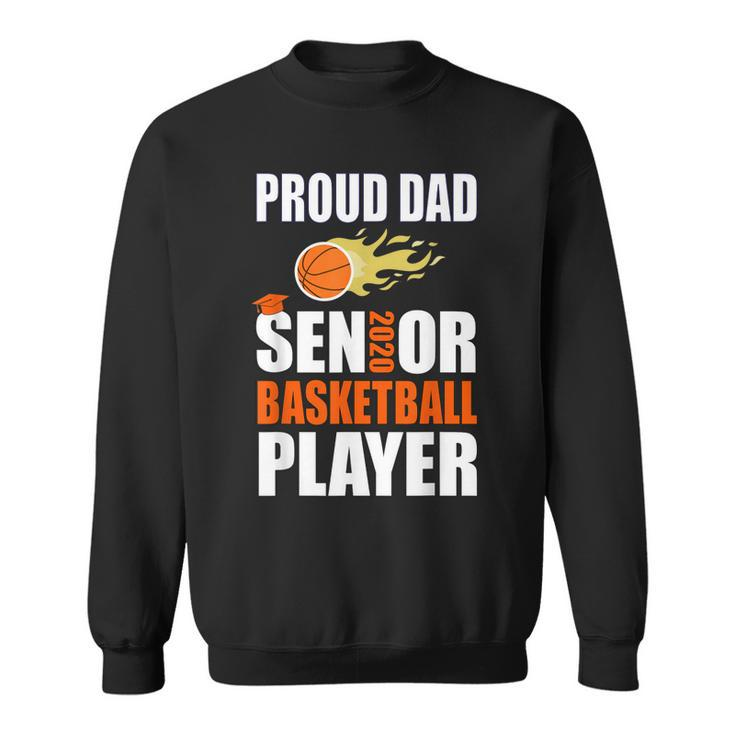 Basketball Player Proud Dad Senior Class Of 2020 Team  Sweatshirt