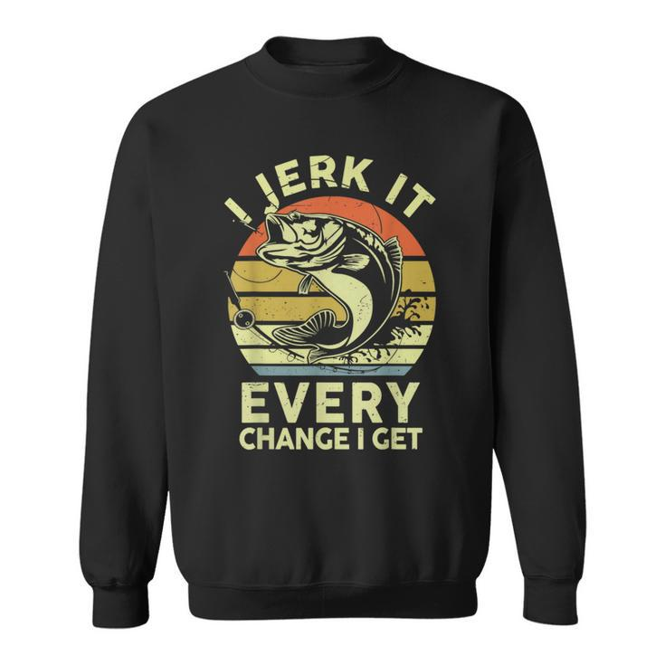Bass Fish Dad Jerk It Every Chance Adult Humor Fishing Sweatshirt
