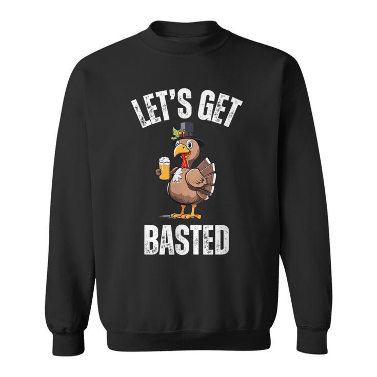Lets Get Basted Thanksgiving Drinking Turkey Day Sweatshirt