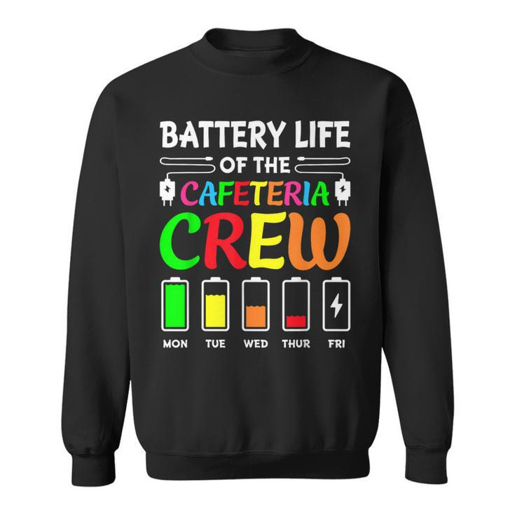 Battery Life Of The Cafeteria Crew Cafeteria School Sweatshirt