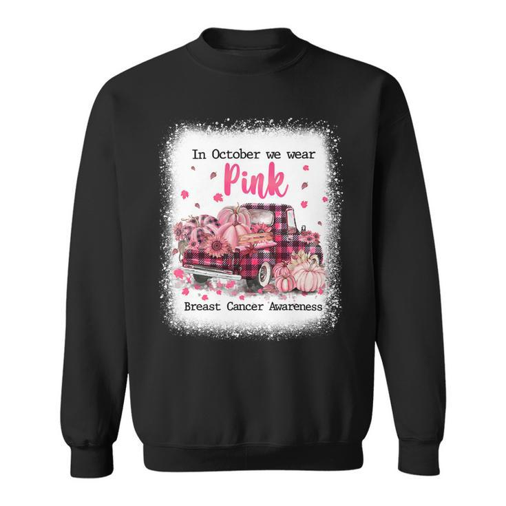 Bc Breast Cancer Awareness In October We Wear Pink Autumn Truck Breast Cancer Bleached Cancer Sweatshirt