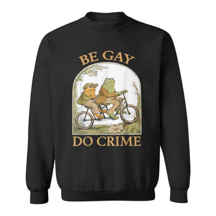 Be Gay Do Crime Frog And The Toad For Lgbtq Pride  Sweatshirt