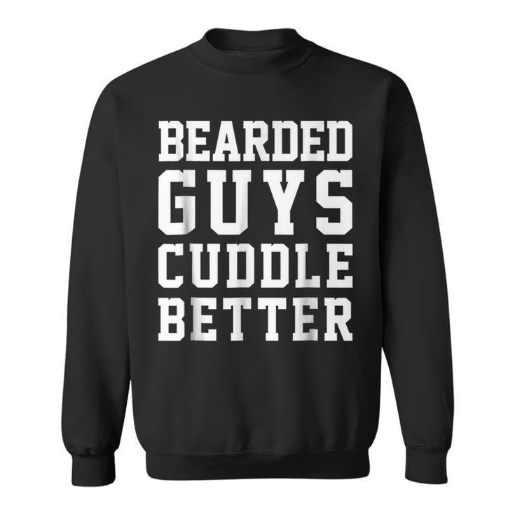 Bearded Guys Cuddle Better Funny Humor Beards Beards Funny Gifts Sweatshirt