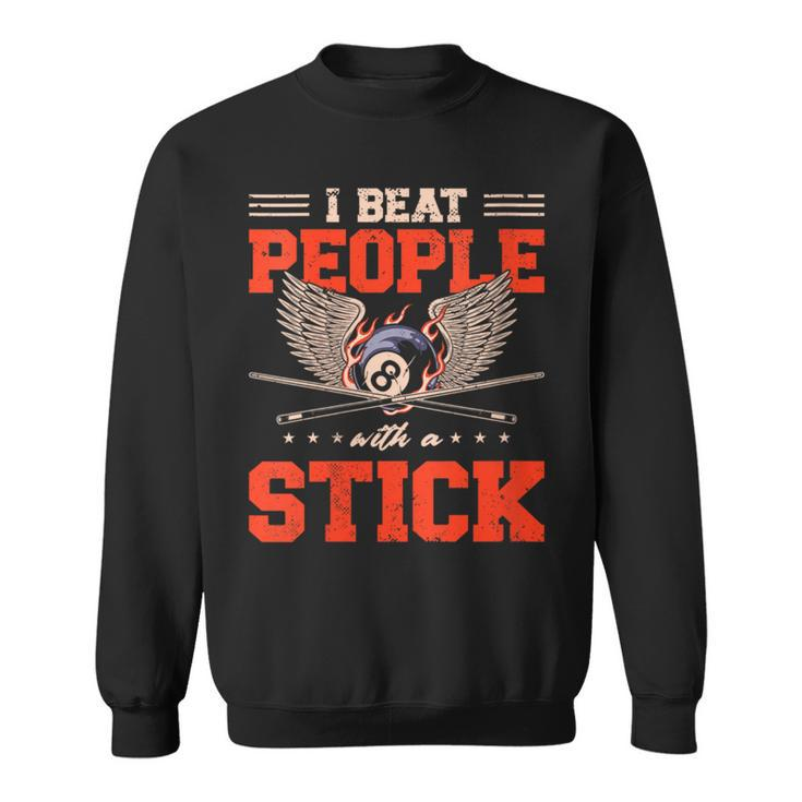 I Beat People With Stick Snooker Pool Billiards Player Sweatshirt