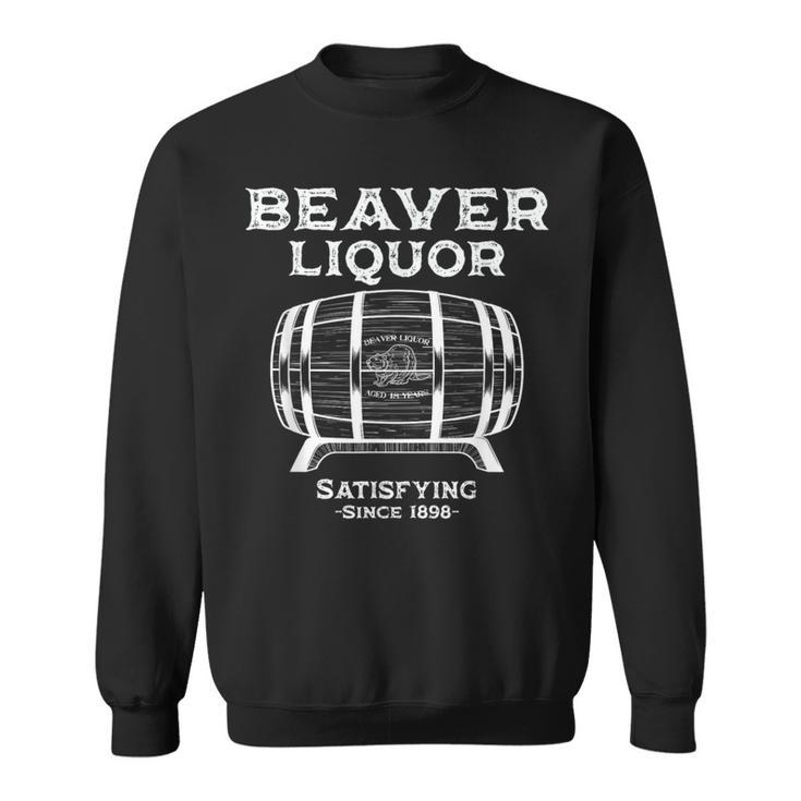 Beaver Liquor Beaver Liqueur Adult Humor Drinking Humor Sweatshirt