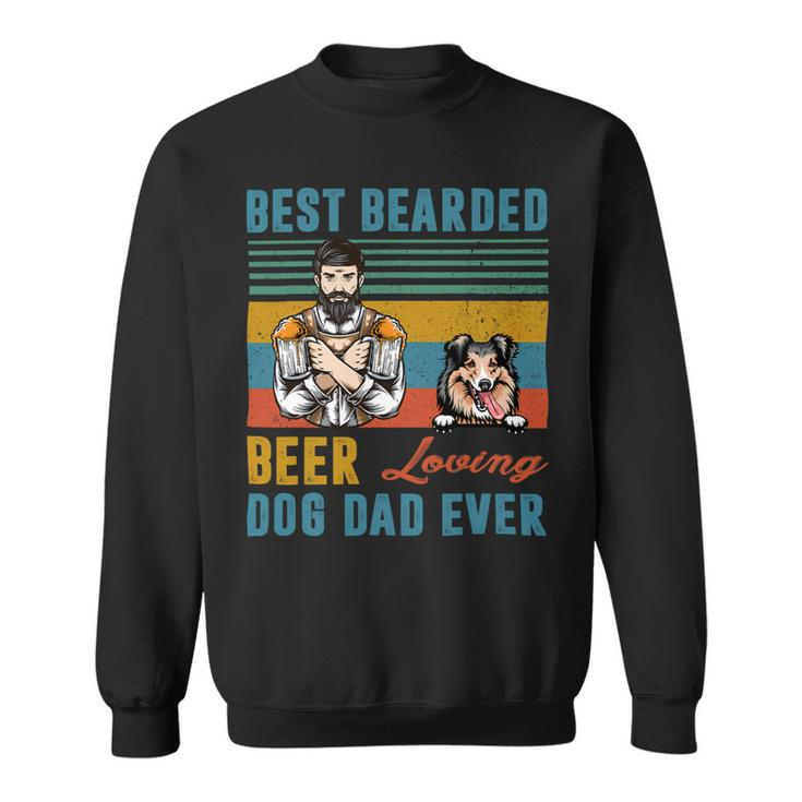 Beer Best Bearded Beer Loving Dog Dad Ever Shetland Sheepdog Sweatshirt