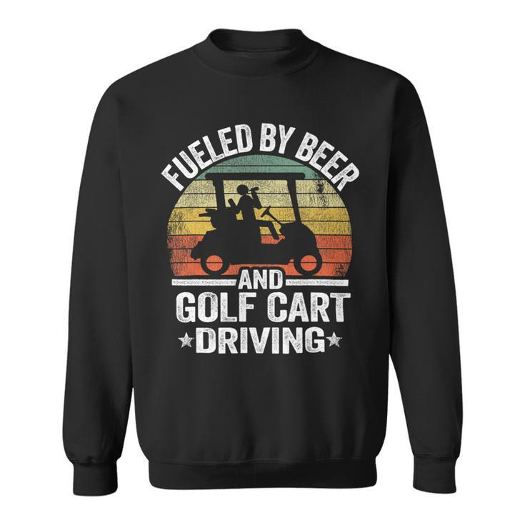 Beer Fueled By Beer And Golf Cart Driving Humor Funny Golfing Sweatshirt