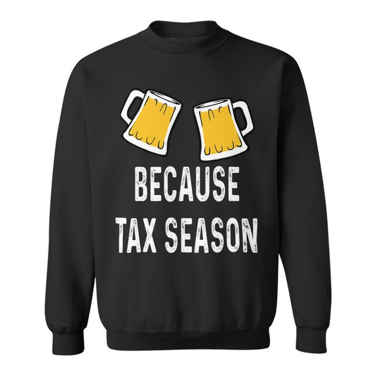 Beer Funny Accountant Cpa Because Tax Season Beer Stein Mug Glass Sweatshirt