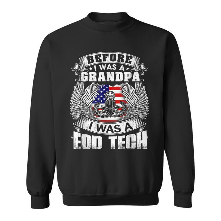 Before I Was A Grandpa I Was A Eod Tech  Sweatshirt