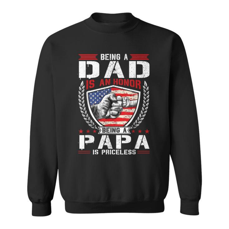 Being Dad Is An Honor Being Papa Is Priceless Usa Flag Daddy  Sweatshirt